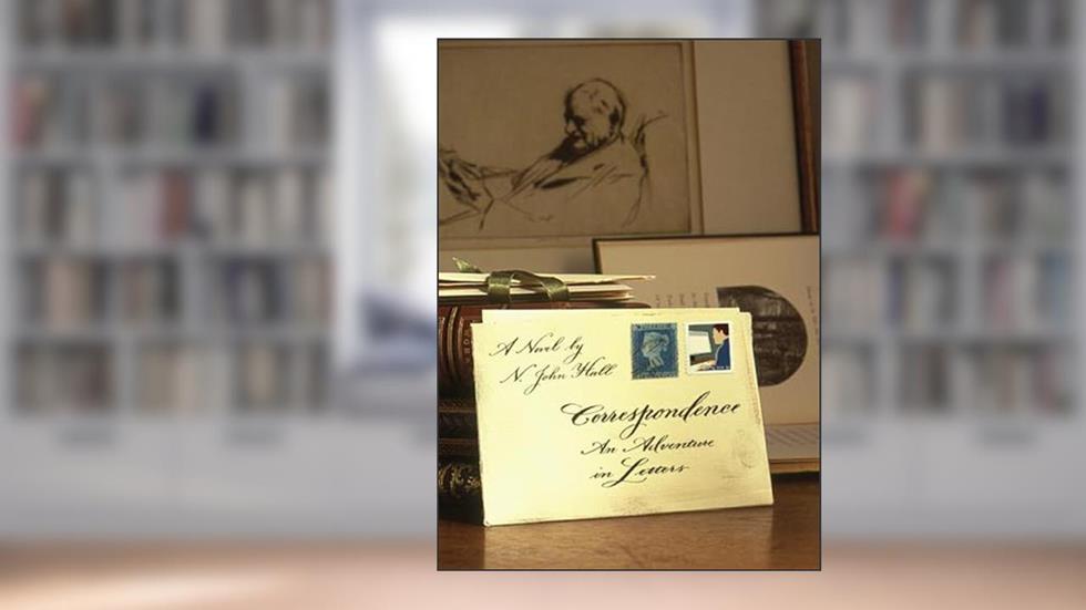 Correspondence: An Adventure in Letters, written by N. John Hall