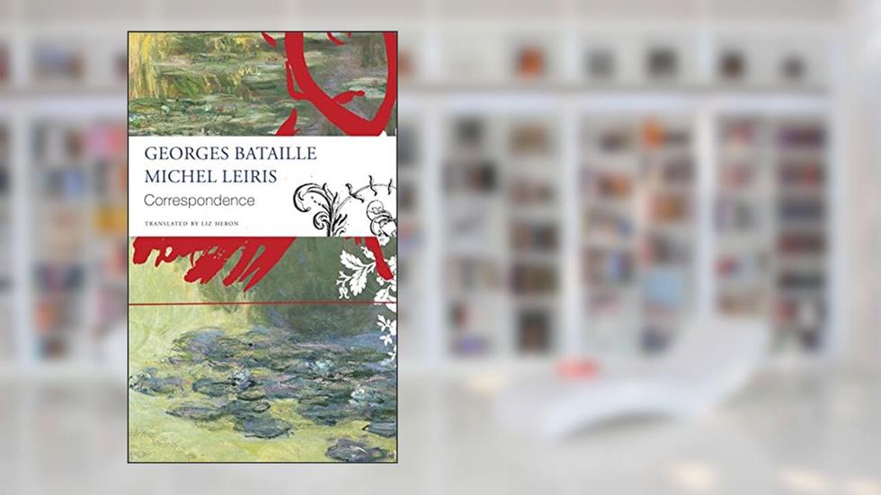 Correspondence: Georges Bataille and Michel Leiris (The Seagull Library of French Literature), written by Georges Bataille; Michel Leiris