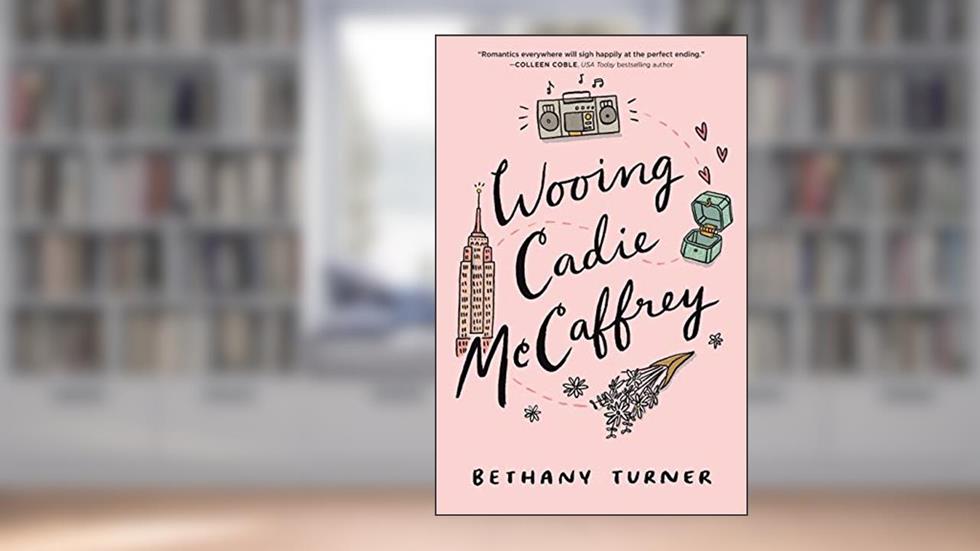 Wooing Cadie McCaffrey, written by Bethany Turner