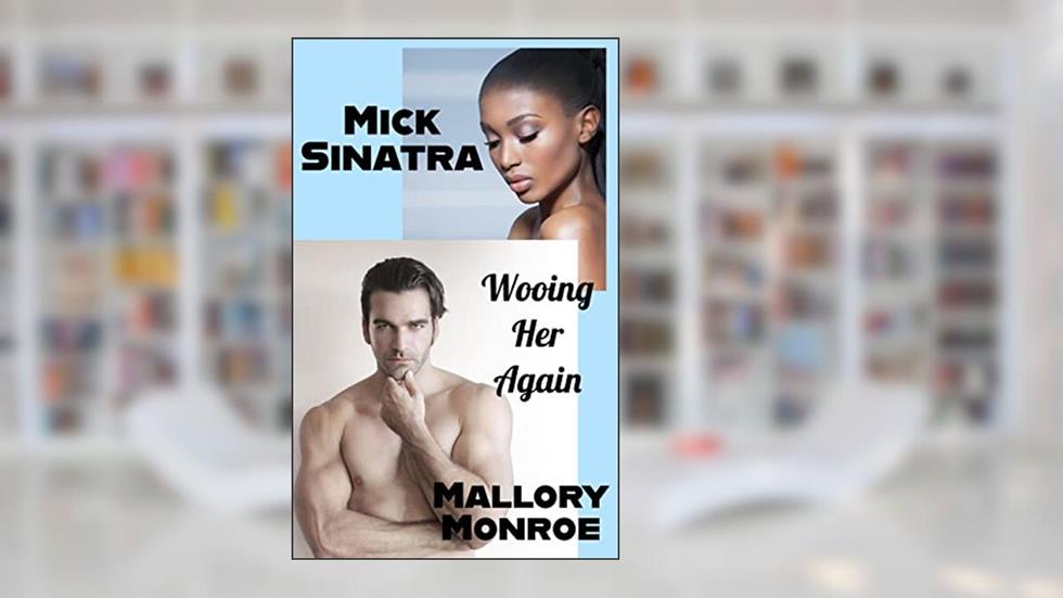 Mick Sinatra: Wooing Her Again (The Mick Sinatra Series Book 16), written by Mallory Monroe