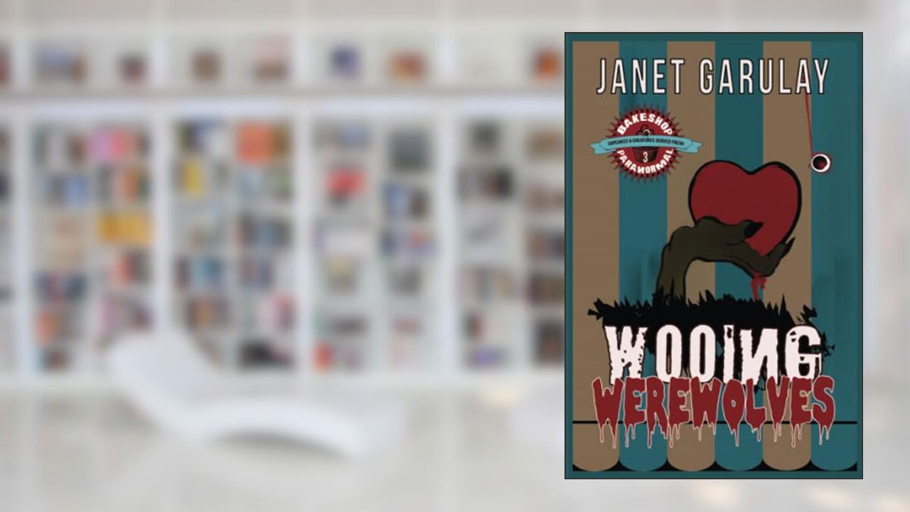 Wooing Werewolves, written by Janet Garulay
