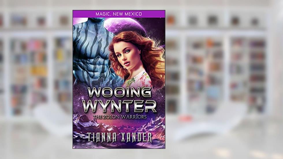 Wooing Wynter: Zolon Warriors (Magic, New Mexico / Zolon Warriors Book 5), written by Tianna Xander