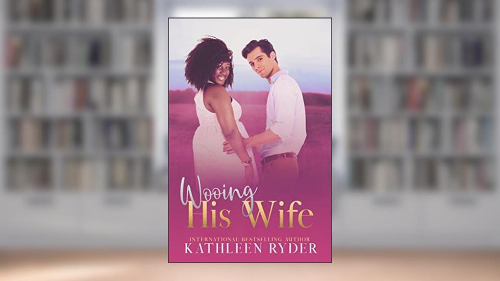 Wooing His Wife, written by Kathleen Ryder