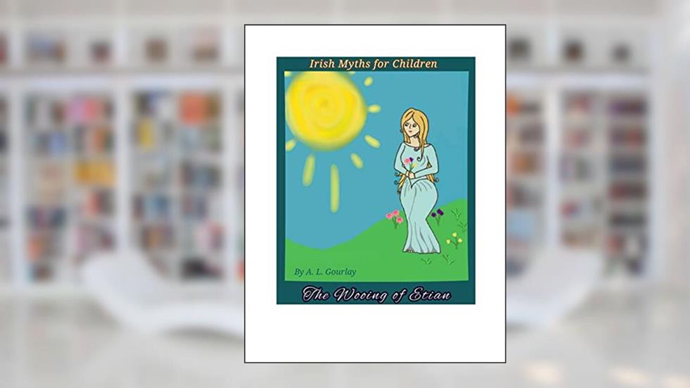 The Wooing of Etain (Irish Myths for Children), written by A.L. Gourlay; A.L. Gourlay
