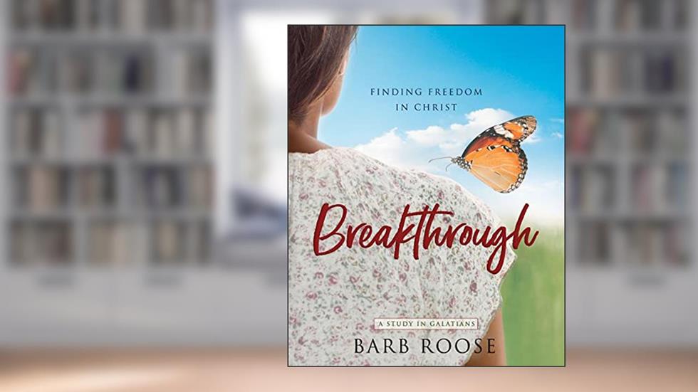 Breakthrough Women Bible Study Participant Workbook, written by Barb Roose