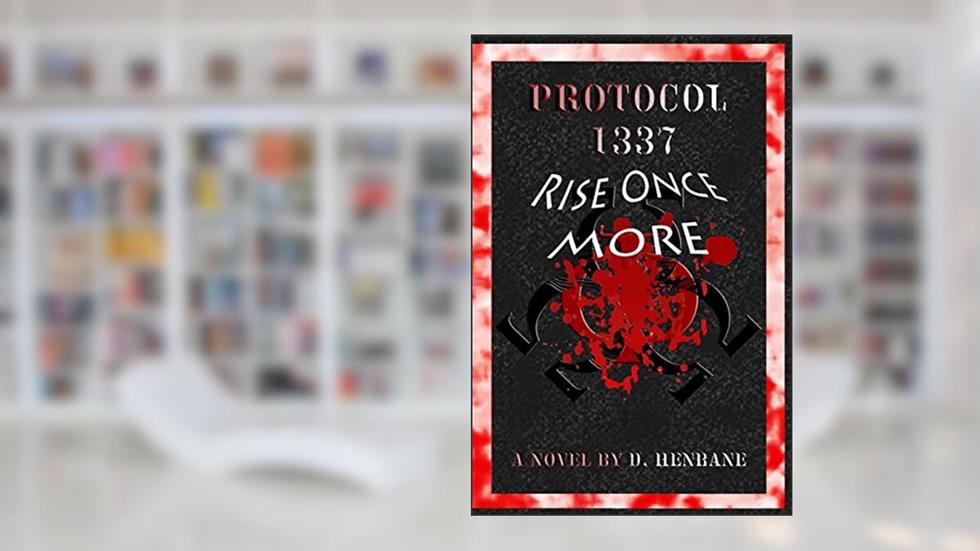Protocol 1337: Rise Once More, written by D. Henbane