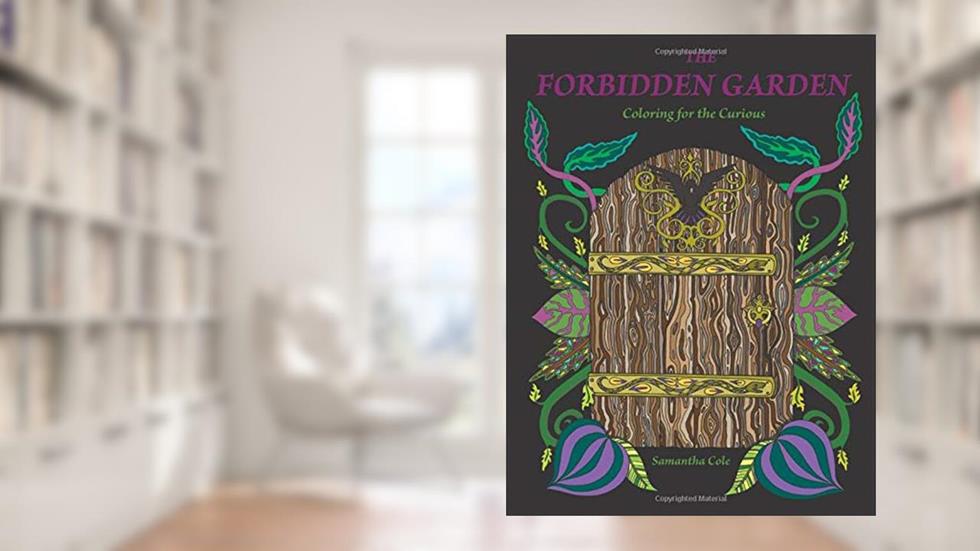 The Forbidden Garden: Coloring for the Curious (Coloring Book), written by Samantha Cole