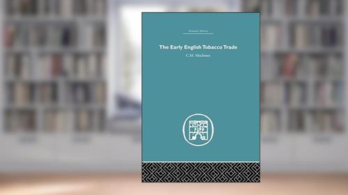 Cover from The Early English Tobacco Trade (Economic History), written by C.M Macinnes