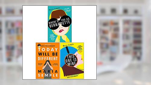 Cover from Maria Semple Collection 3 Books Set (Where'd You Go Bernadette, Today Will Be Different, This One Is Mine), written by Maria Semple