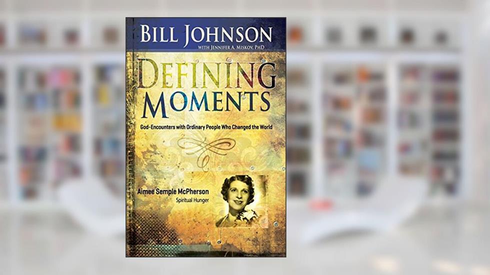 Defining Moments: Aimee Semple McPherson: Spiritual Hunger, written by Bill Johnson; Jennifer Miskov