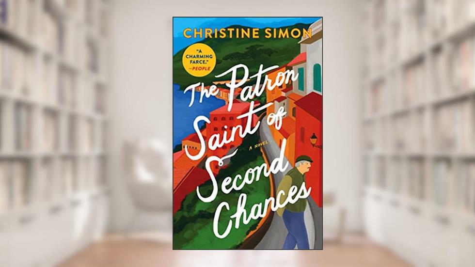 The Patron Saint of Second Chances: A Novel, written by Christine Simon