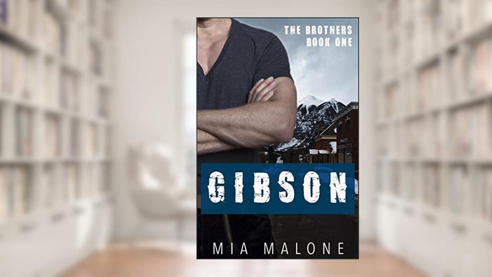 Gibson (The Brothers Book 1), written by Mia Malone