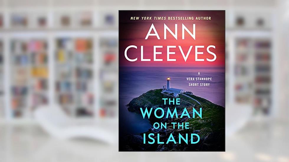 The Woman on the Island: A Vera Stanhope Short Story, written by Ann Cleeves