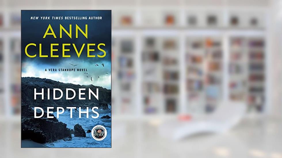 Hidden Depths: A Vera Stanhope Mystery, written by Ann Cleeves