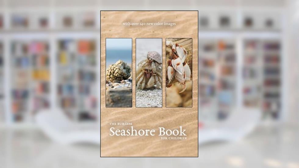 The Burgess Seashore Book with new color images, written by Thornton Burgess