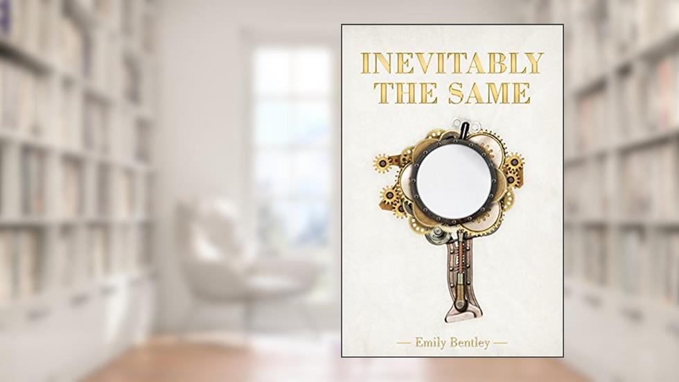 Inevitably the Same, written by Emily Bentley