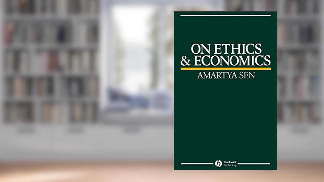 On Ethics and Economics, written by Amartya K. Sen