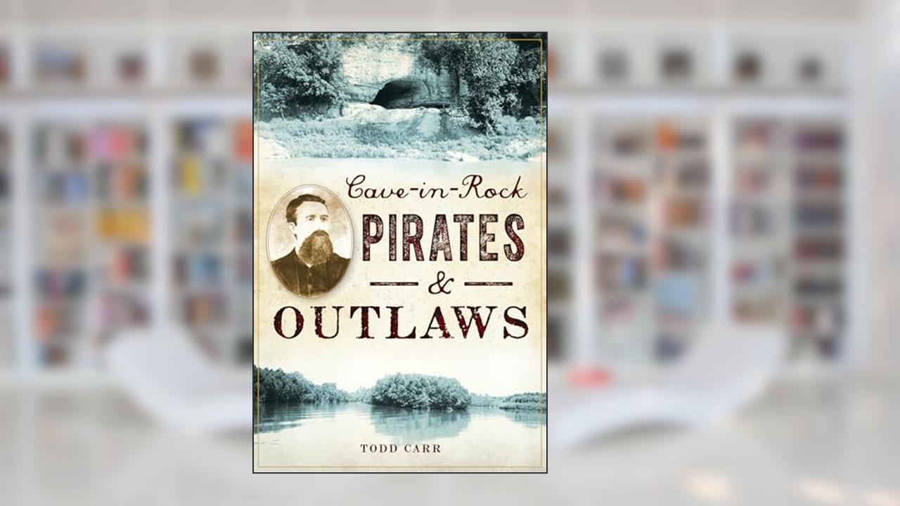 Cave-in-Rock Pirates and Outlaws, written by Todd Carr