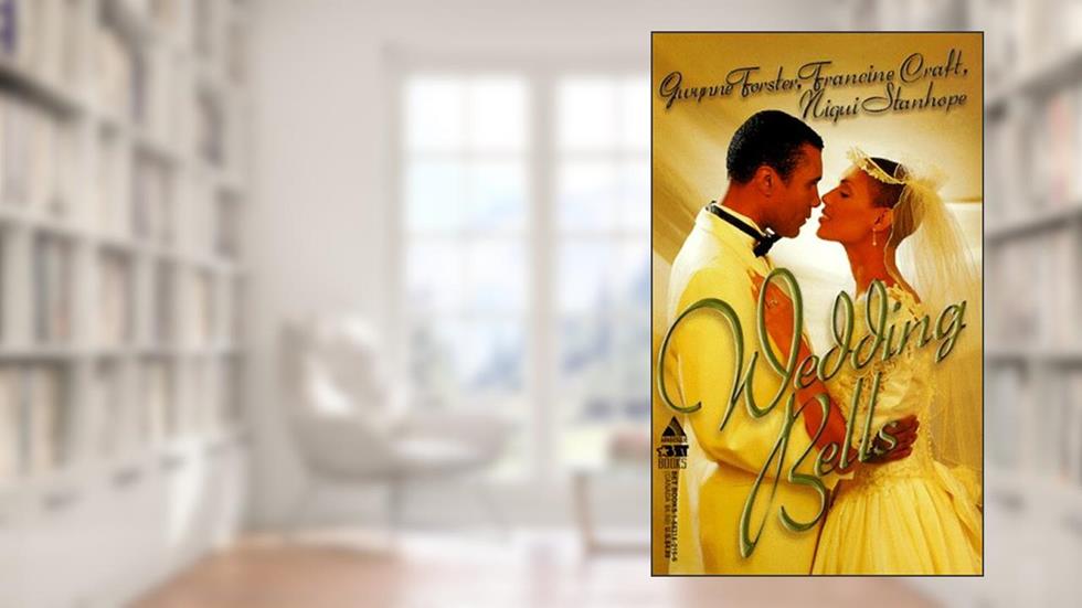 Wedding Bells, written by Gwynne Forster; Francine Craft; Niqui Stanhope