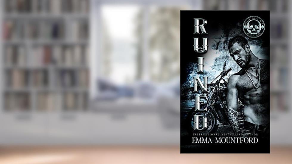 Ruined (Black Aces MC Book 1), written by Emma Mountford