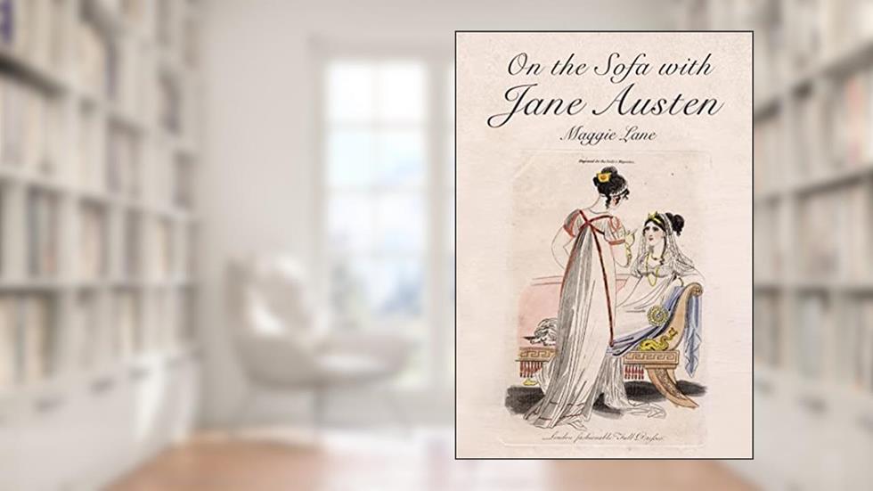 On the Sofa with Jane Austen, written by Maggie Lane