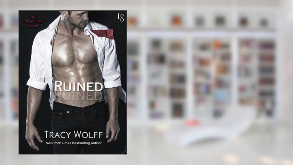 Ruined: An Ethan Frost Novel, written by Tracy Wolff