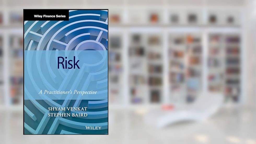 Liquidity Risk Management: A Practitioner's Perspective (Wiley Finance), written by Shyam Venkat; Stephen Baird