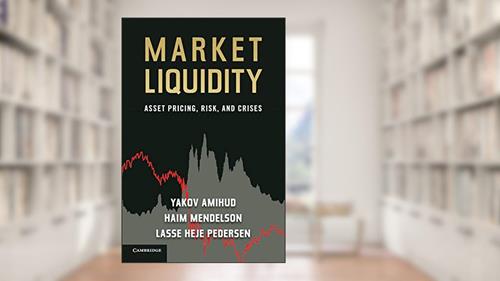 Cover from Market Liquidity: Asset Pricing, Risk, and Crises, written by Yakov Amihud; Haim Mendelson; Lasse Heje Pedersen