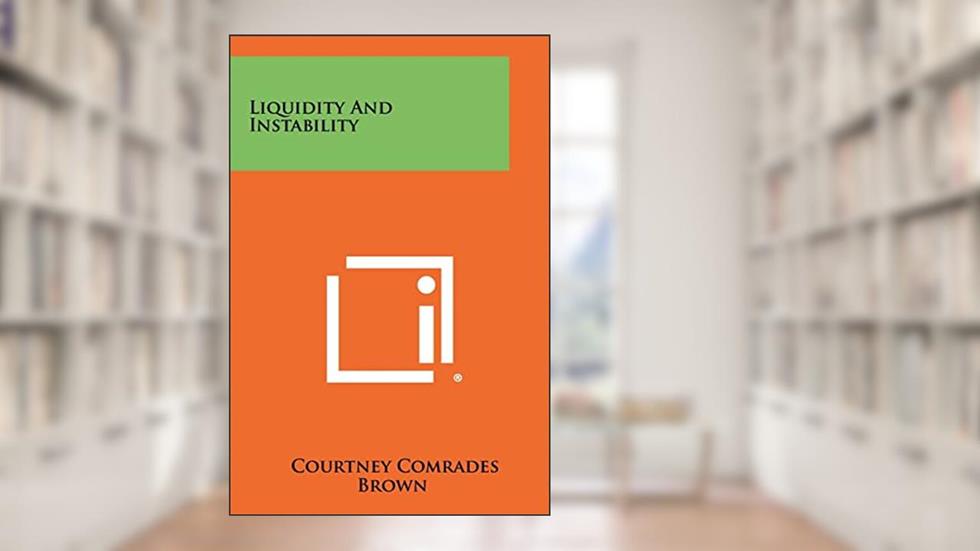 Liquidity and Instability, written by Courtney Comrades Brown