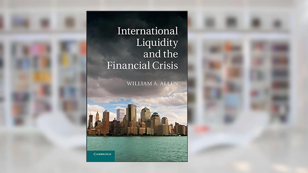 International Liquidity and the Financial Crisis, written by William A. Allen