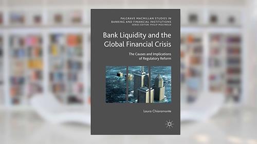 Cover from Bank Liquidity and the Global Financial Crisis: The Causes and Implications of Regulatory Reform (Palgrave Macmillan Studies in Banking and Financial Institutions), written by Laura Chiaramonte