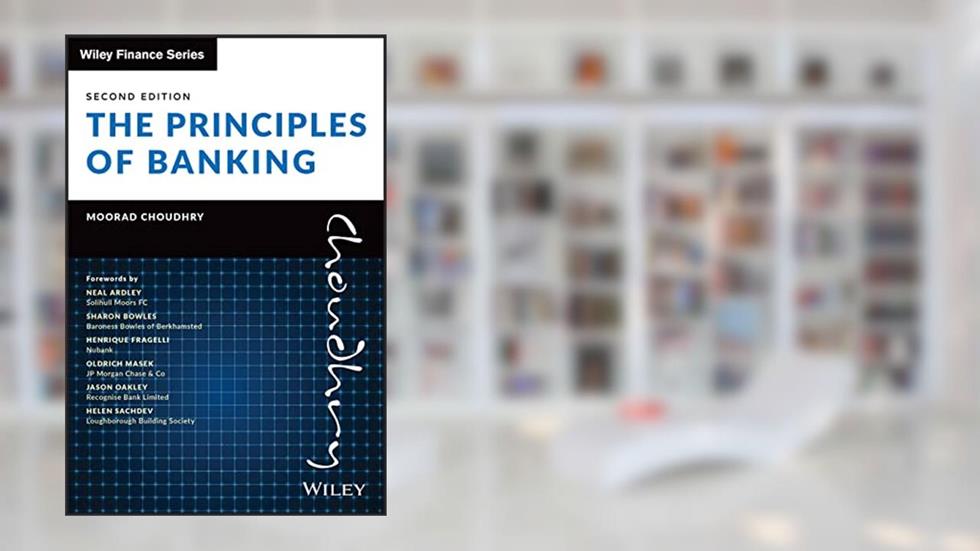 The Principles of Banking (Wiley Finance), written by Moorad Choudhry