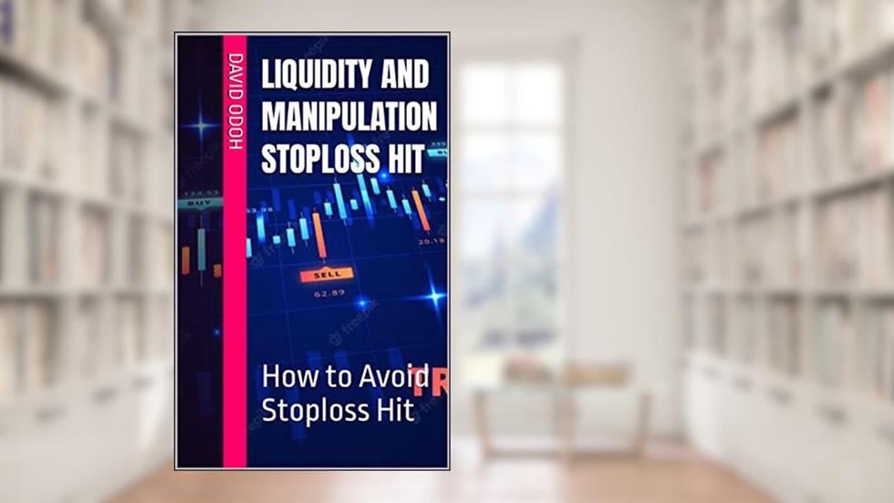 Liquidity and Manipulation Stoploss Hit: How to Avoid Stoploss Hit, written by David Odoh