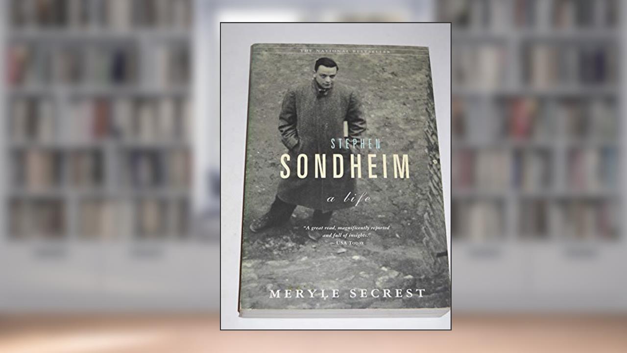 Stephen Sondheim: A Life, written by Meryle Secrest