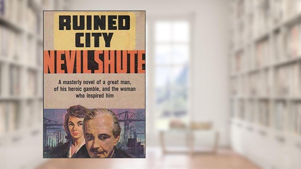 Ruined City, written by Nevil Shute