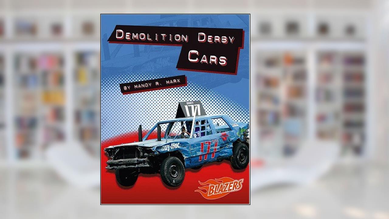 Demolition Derby Cars (Blazers), written by Mandy R. Marx