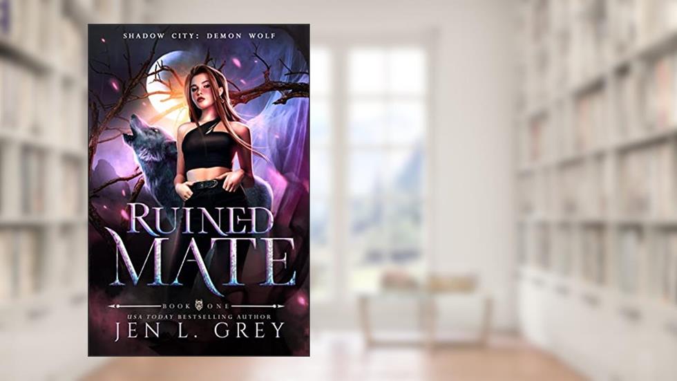 Ruined Mate (Shadow City: Demon Wolf Book 1), written by Jen L. Grey; Shadow City