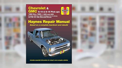 Cover from Chevrolet & GMC S-10 and S-15 Pick-up 1982 thru 1994 including S-10 Blazer & S-15 Jimmy & Pldsmobile Bravada Haynes Repair Manual, written by John Haynes
