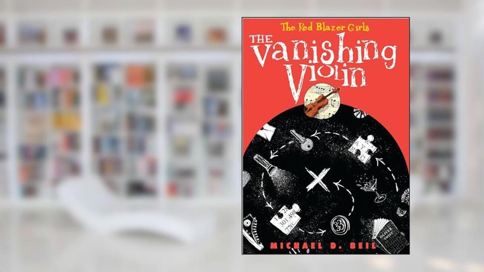 The Red Blazer Girls: The Vanishing Violin, written by Michael D. Beil