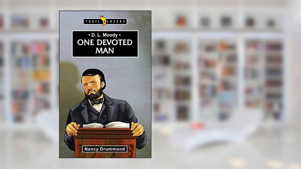 D.L. Moody: One Devoted Man (Trail Blazers), written by Nancy Drummond