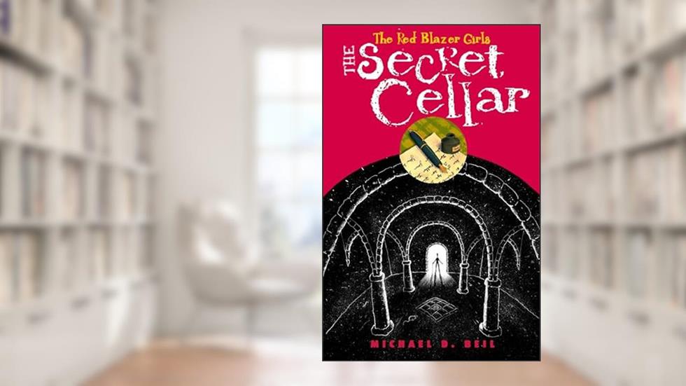 The Red Blazer Girls: The Secret Cellar, written by Michael D. Beil