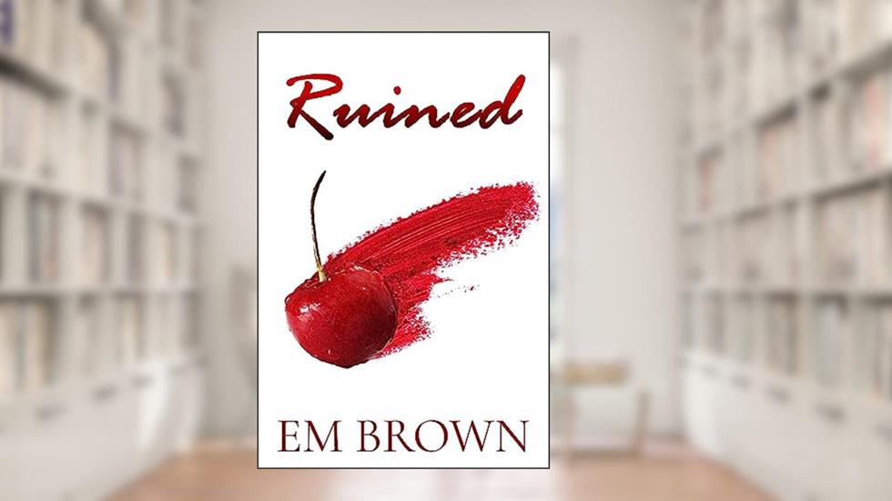 Ruined: A New Adult and Billionaire Romance (His For A Week Book 5), written by Em Brown