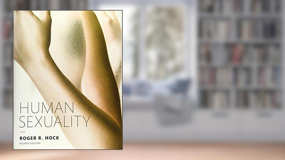 Human Sexuality, written by Roger R. Hock Ph.D.