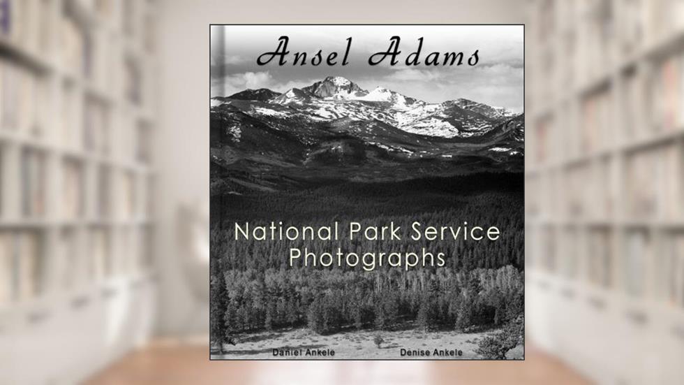 Ansel Adams: 212 National Park Service Photographs - Annotated Series, written by Daniel Ankele; Denise Ankele