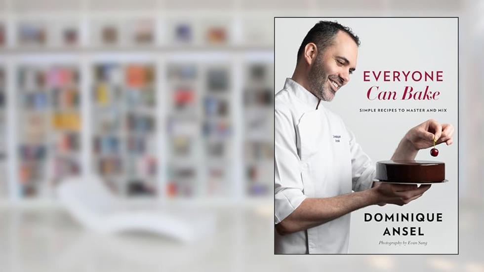 Everyone Can Bake: Simple Recipes to Master and Mix, written by Dominique Ansel