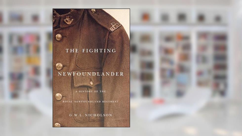 Fighting Newfoundlander (Carleton Library Series Book 209), written by Gerald W.L. Nicholson