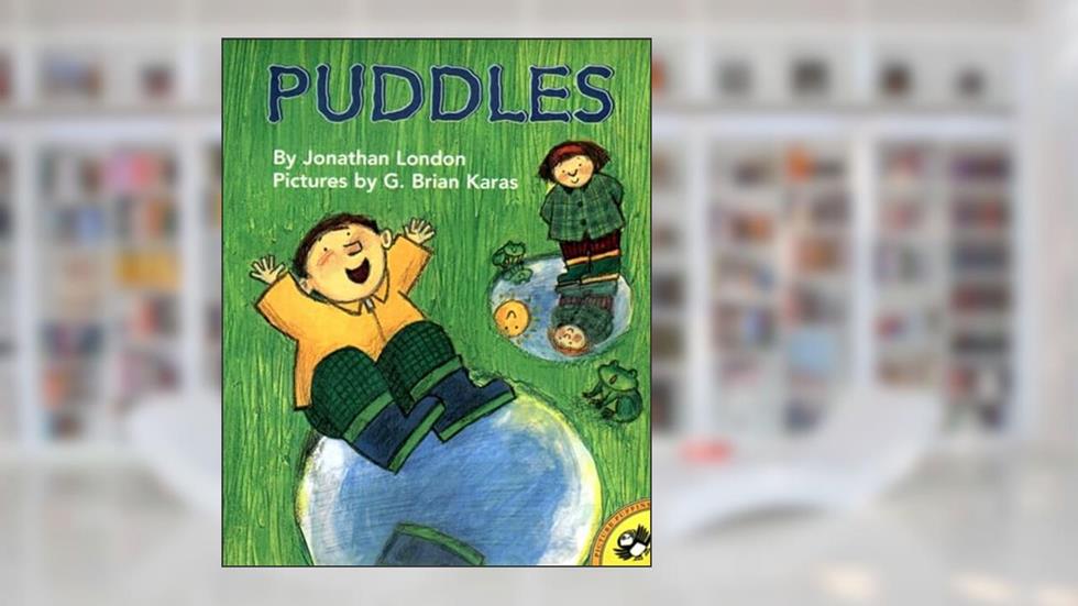 Puddles, written by Jonathan London