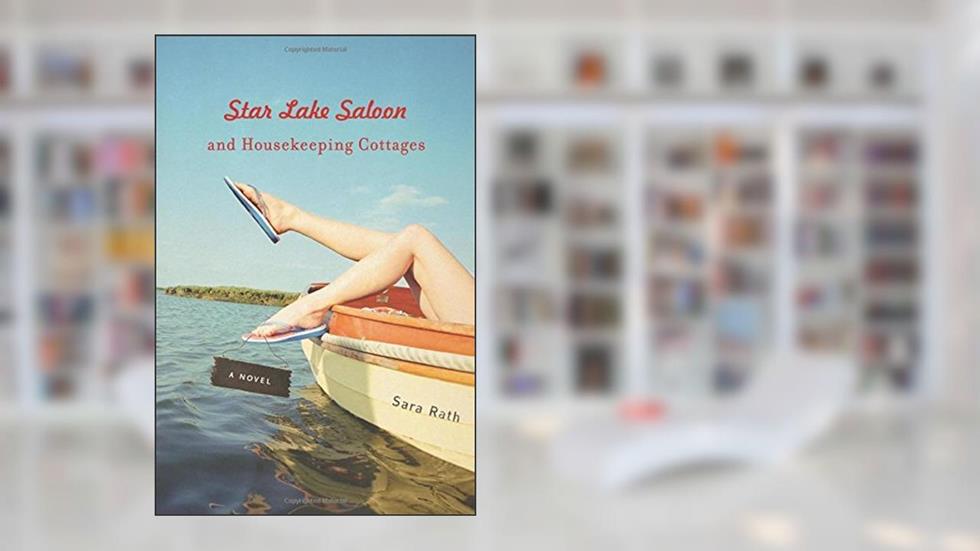 Star Lake Saloon and Housekeeping Cottages: A Novel (Library of American Fiction), written by Sara Rath