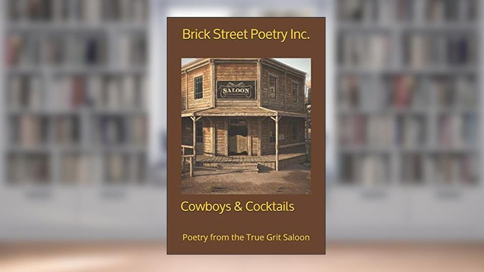 Cowboys & Cocktails: Poetry from the True Grit Saloon, written by Brick Street Poetry Inc.
