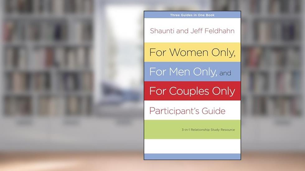 For Women Only, For Men Only, and For Couples Only Participant's Guide: Three-in-One Relationship Study Resource, written by Shaunti Feldhahn; Jeff Feldhahn